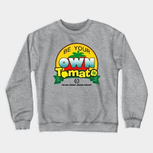 Be Your Own Tomato Crewneck Sweatshirt